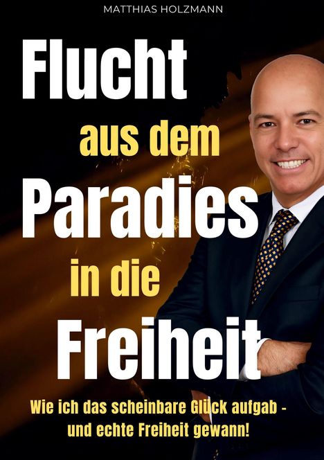 Matthias Holzmann: Flucht aus dem Paradies in die Freiheit, Buch