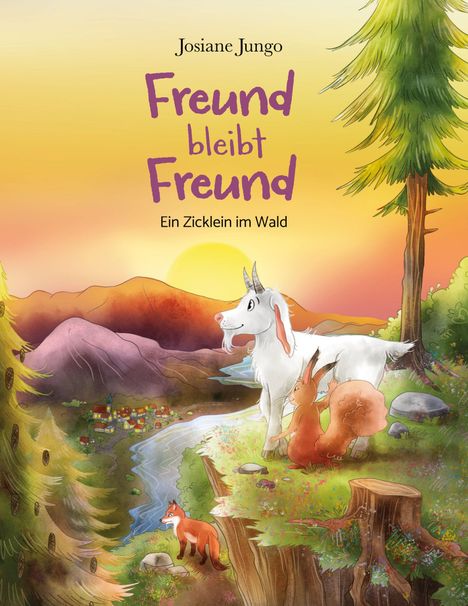 Text: "Freund bleibt Freund. Ein Zicklein im Wald. Josiane Jungo." 

Illustration: Ein Ziegenkind, Eichhörnchen und Fuchs blicken in eine Landschaft mit Dorf, Fluss und Bergen bei Sonnenuntergang.