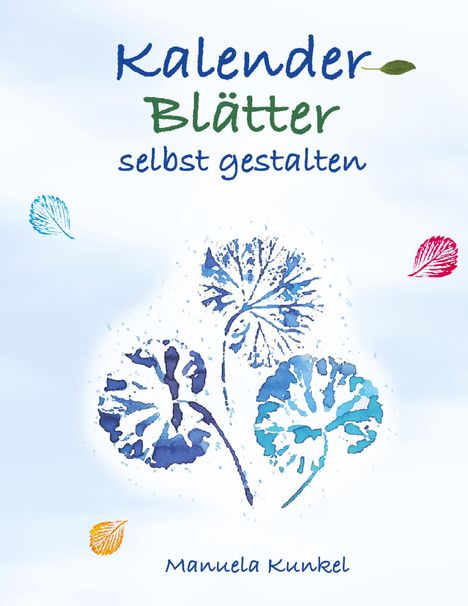 Manuela Kunkel: Kalender-Blätter selbst gestalten, Buch