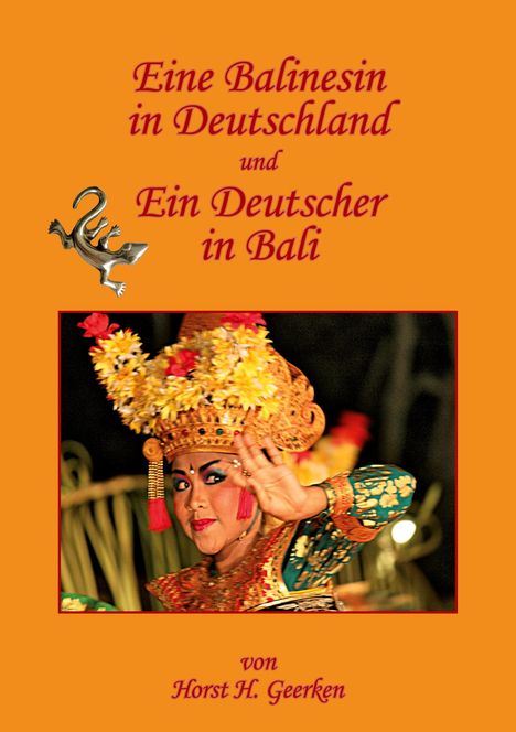 Horst H. Geerken: Eine Balinesin in Deutschland und ein Deutscher in Bali, Buch