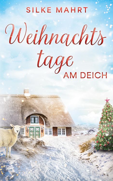 „Silke Mahrt, Weihnachtstage am Deich“. Ein schneebedecktes Haus, ein Schaf, ein Weihnachtsbaum.