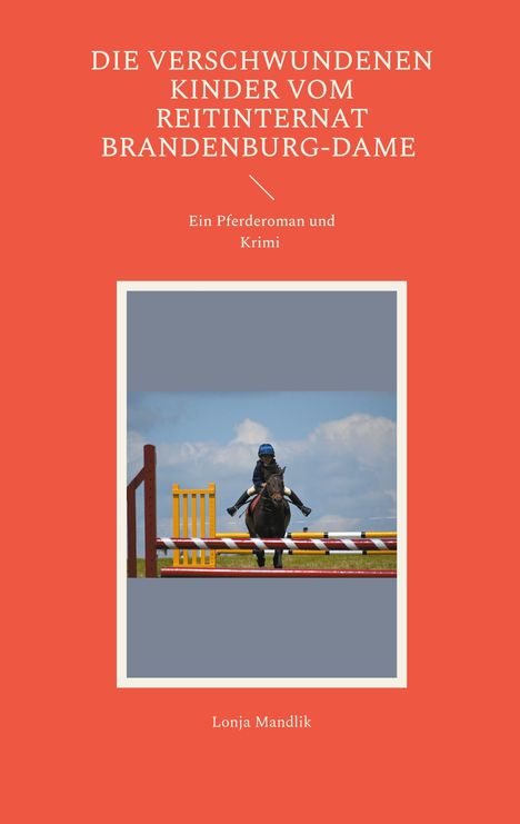 Lonja Mandlik: Die verschwundenen Kinder vom Reitinternat Brandenburg-Dame, Buch