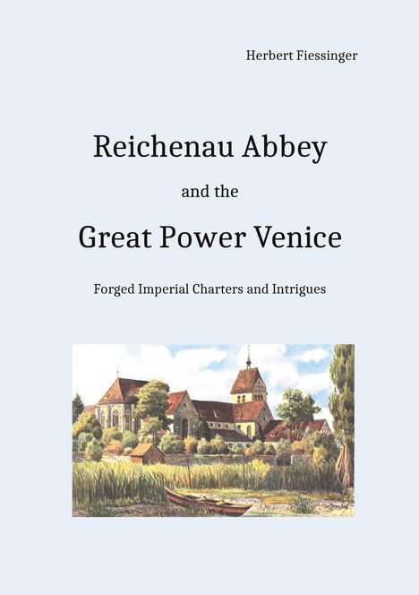 Herbert Fießinger: Reichenau Abbey and the Great Power Venice, Buch