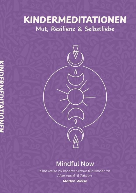 Titel: KINDERMEDITATIONEN: Mut, Resilienz & Selbstliebe. Name: Marlen Weise. Illustration: Symbole auf lila Hintergrund.