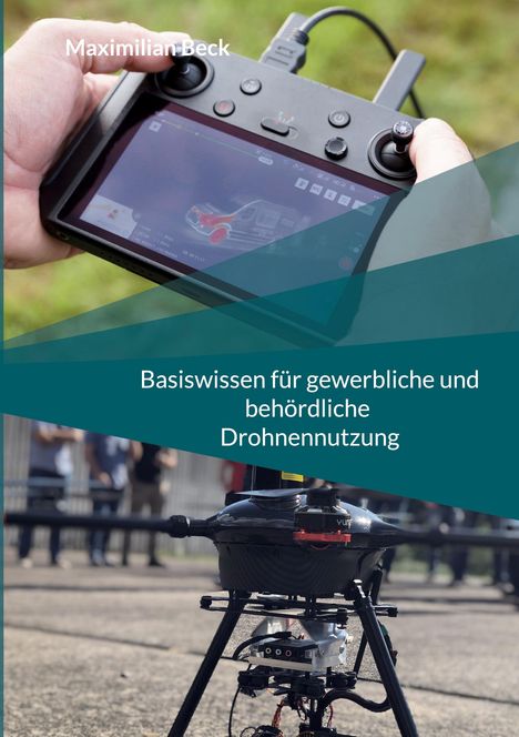 Maximilian Beck: Basiswissen für gewerbliche und behördliche Drohnennutzung, Buch