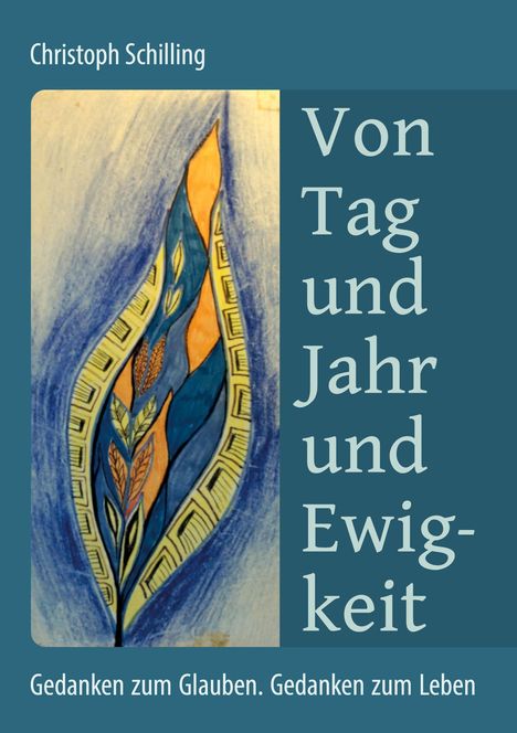 „Von Tag und Jahr und Ewigkeit“ ist der Titel. Illustration: Buntes abstrahiertes Blatt auf blauem Hintergrund.