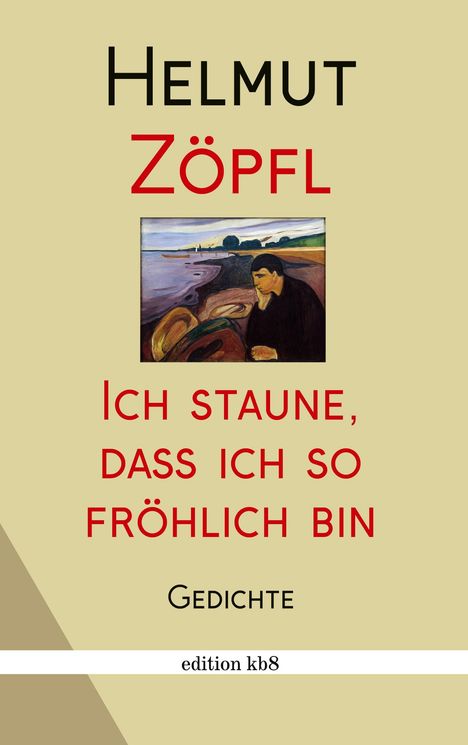 Titel: "Ich staune, dass ich so fröhlich bin". Autor: Helmut Zöpfl. Gedichte. Kleine Illustration: Küstenszene.