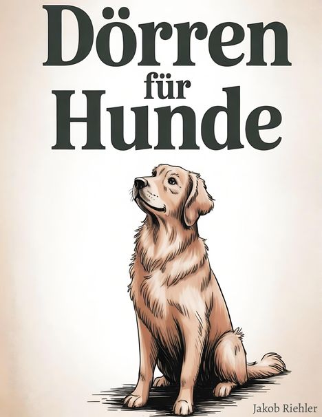 Jakob Riehler: Dörren für Hunde, Buch