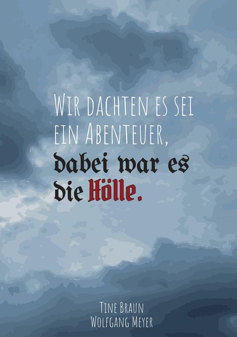 Tine Braun: Wir dachten es sei ein Abenteuer, dabei war es die Hölle, Buch