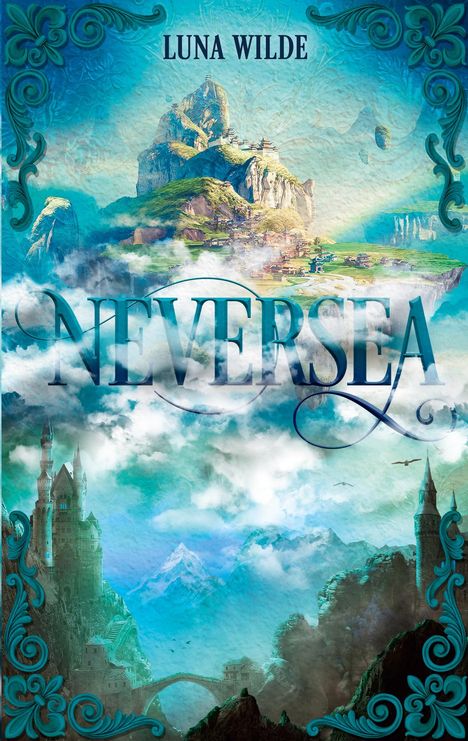 "NEVERSEA" und "LUNA WILDE" in großen Buchstaben, zeigt eine fantasievolle Landschaft mit Burgen und schwebenden Inseln.