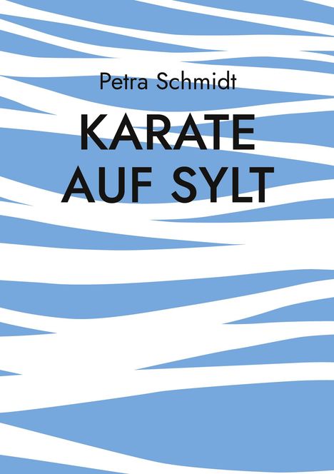 Petra Schmidt: Karate auf Sylt, Buch