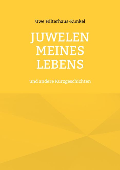 Uwe Hilterhaus-Kunkel: Juwelen meines Lebens, Buch