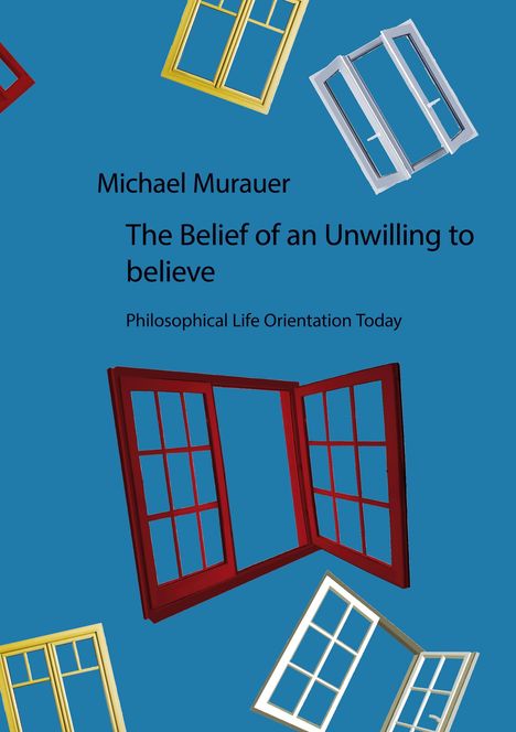 Michael Murauer: The Belief of an Unwilling to believe, Buch