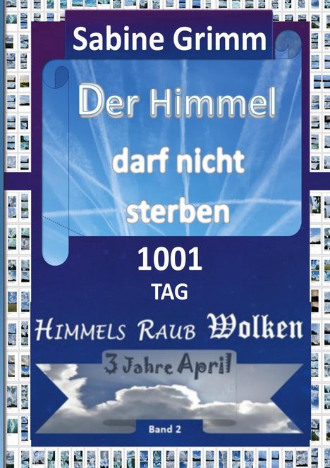 "Der Himmel darf nicht sterben 1001 Tag" ist zentral. Blauer Himmel mit Kondensstreifen und Wolken. Cover von Band 2.
