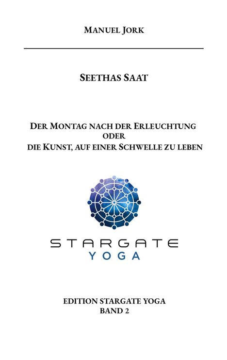 MANUEL JORK, SEETHAS SAAT, DER MONTAG..., STARGATE YOGA Logo, EDITION STARGATE YOGA BAND 2.