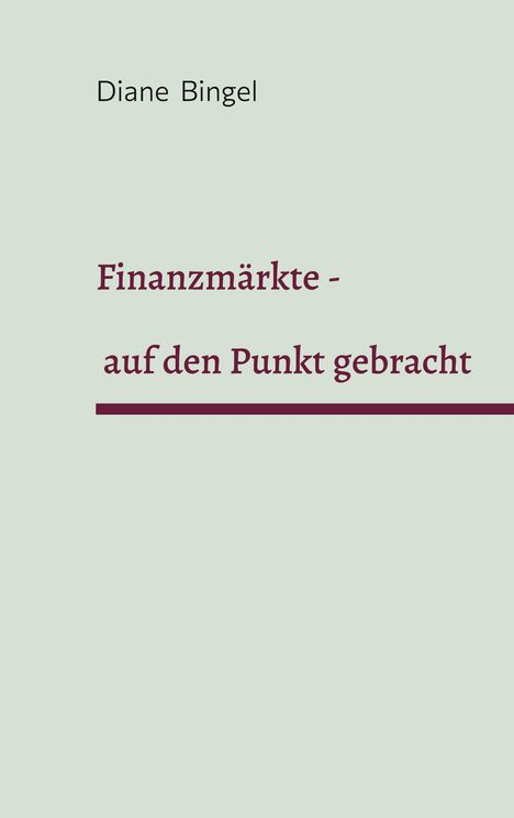 Text: "Diane Bingel", "Finanzmärkte - auf den Punkt gebracht". Schlichtes Design auf hellgrünem Hintergrund.