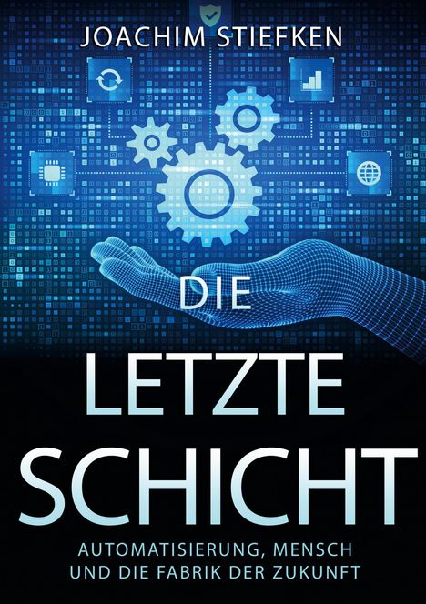 Joachim Stiefken, Die letzte Schicht: Automatisierung, Mensch und die Fabrik der Zukunft. Futuristische Darstellung.