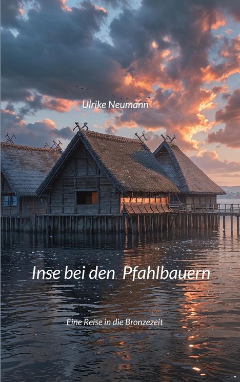 Ulrike Neumann: Inse bei den Pfahlbauern, Buch