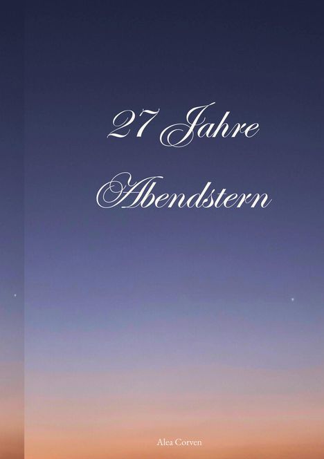 "27 Jahre Abendstern" in eleganter Schrift auf einem Verlauf von dunkelblau nach orange. Unten steht "Alea Corven".
