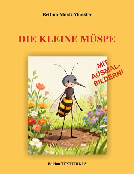 „DIE KLEINE MÜSPE“ in roter Schrift; Illustration einer fröhlichen Biene mit Blumen im Hintergrund; „MIT AUSMALBILDERN!“ in Rot.