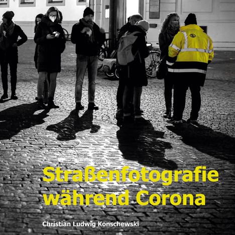Christian Ludwig Konschewski: Straßenfotografie während Corona, Buch