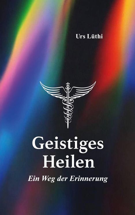 Urs Lüthi: Geistiges Heilen, Buch