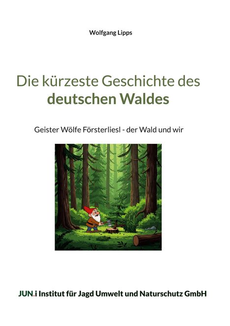 Text: Die kürzeste Geschichte des deutschen Waldes: Geister Wölfe Försterliesl - der Wald und wir. 

Illustration: Ein Zwerg mit Axt im Wald.