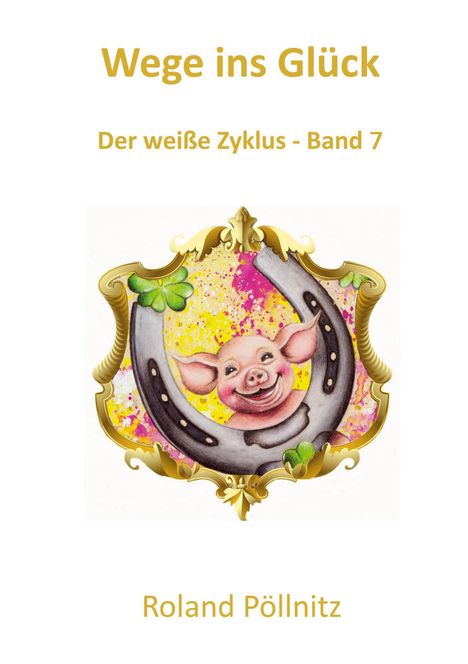 Roland Pöllnitz: Wege ins Glück, Buch