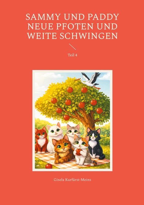 Titel: SAMMY UND PADDY NEUE PFOTEN UND WEITE SCHWINGEN, Teil 4, Gisela Kurfürst-Meins. Illustration mit Katzen unter Apfelbaum.
