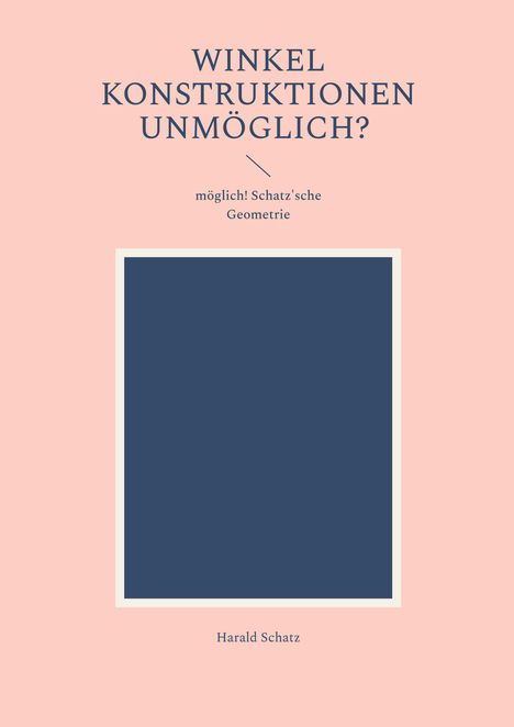 Harald Schatz: Winkel Konstruktionen unmöglich?, Buch