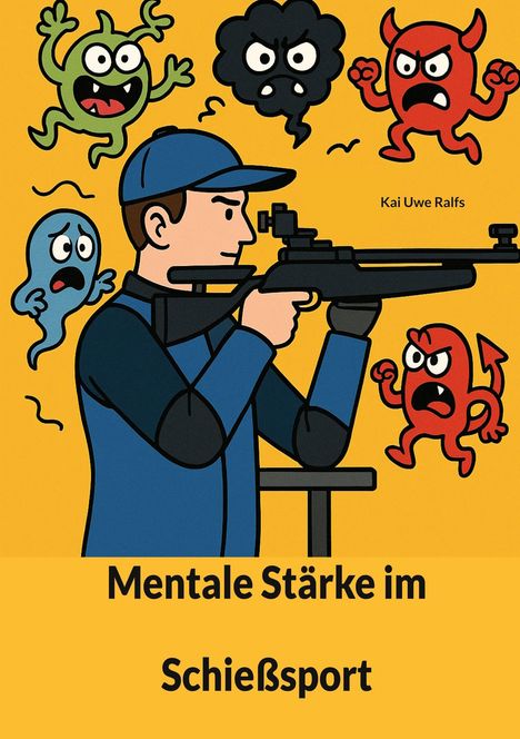 "Mentale Stärke im Schießsport". Ein Schütze zielt, während farbige Monster um ihn herum wüten.