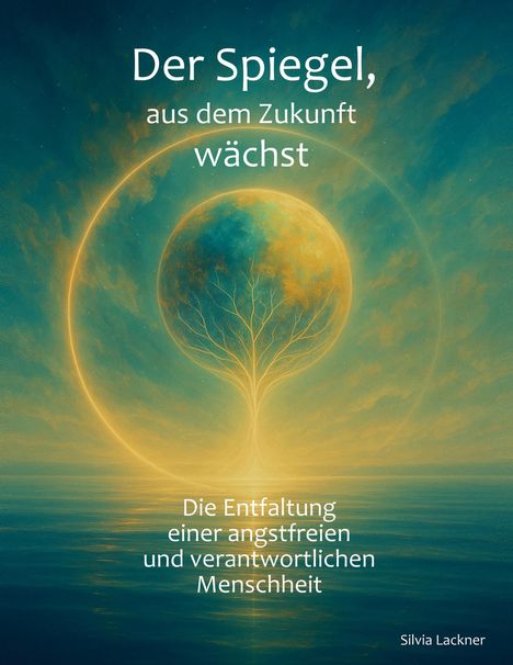 Silvia Lackner: Der Spiegel, aus dem Zukunft wächst, Buch