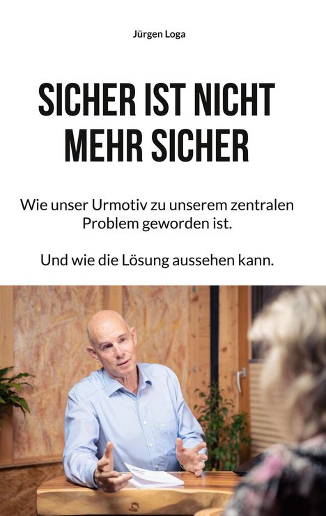 Jürgen Loga: Sicher ist nicht mehr sicher, Buch