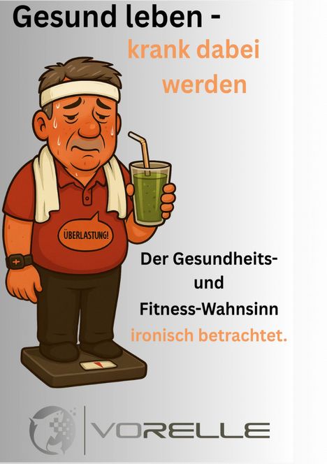 Volkmar Relle: Gesund leben - krank dabei werden, Buch