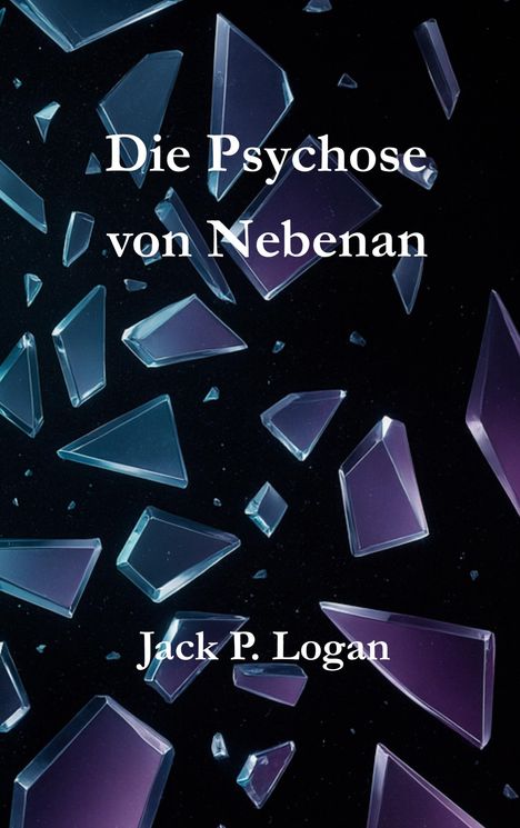 Jack P. Logan: Die Psychose von Nebenan, Buch
