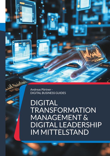 Andreas Pörtner: Digital Transformation Management & Digital Leadership im Mittelstand, Buch