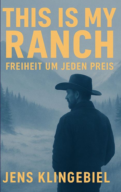 Jens Klingebiel: This Is My Ranch. And I´ll Do Anything To Protect It, Buch