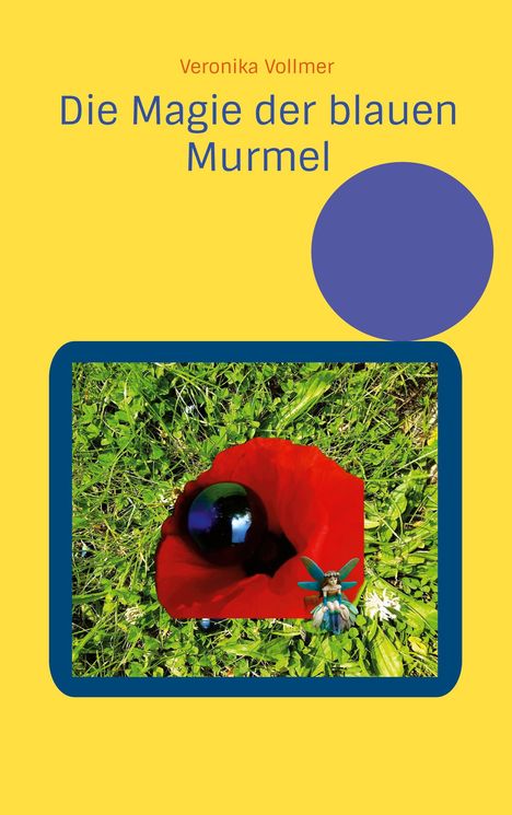 Veronika Vollmer: Die Magie der blauen Murmel, Buch