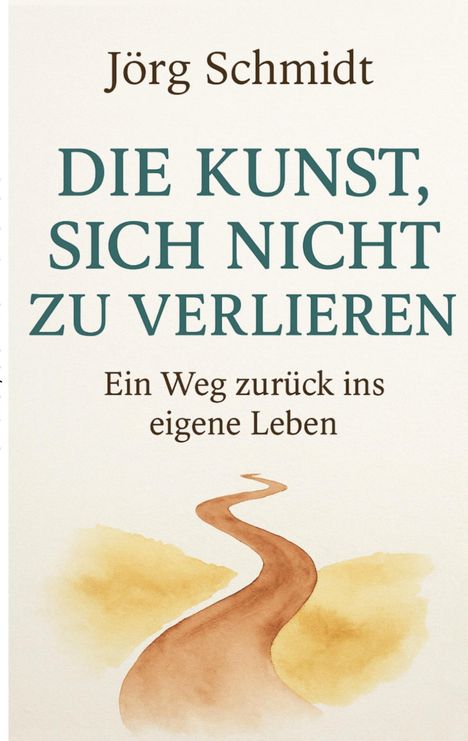 Jörg Schmidt: Die Kunst, sich nicht zu verlieren, Buch