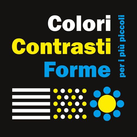"Colori Contrasti Forme per i più piccoli." Geometrische Formen in Weiß, Gelb und Blau auf schwarzem Hintergrund.