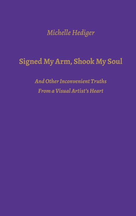 Michelle Hediger: "Signed My Arm, Shook My Soul" und Untertitel gelber Text auf lila Hintergrund.