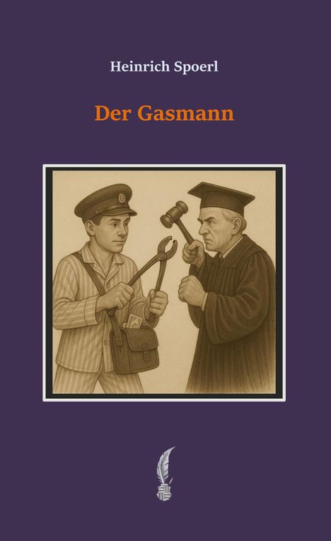 "Heinrich Spoerl, Der Gasmann." Illustration: Ein Arbeiter mit Zange und Tasche steht vor einem Richter mit Hammer.