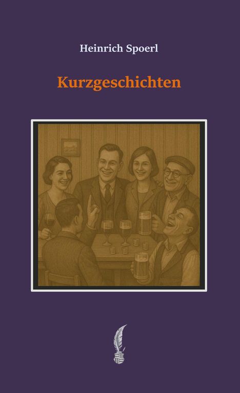 "Heinrich Spoerl: Kurzgeschichten" in weiß und orange. Gemälde von lachenden Menschen an einem Tisch mit Getränken. Unten eine Feder als Logo.
