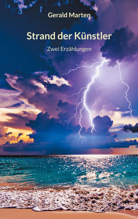 "Gerald Marten, Strand der Künstler, Zwei Erzählungen." Sturm am Strand, Gewitter am Himmel mit Blitz und dramatischen Wolken.