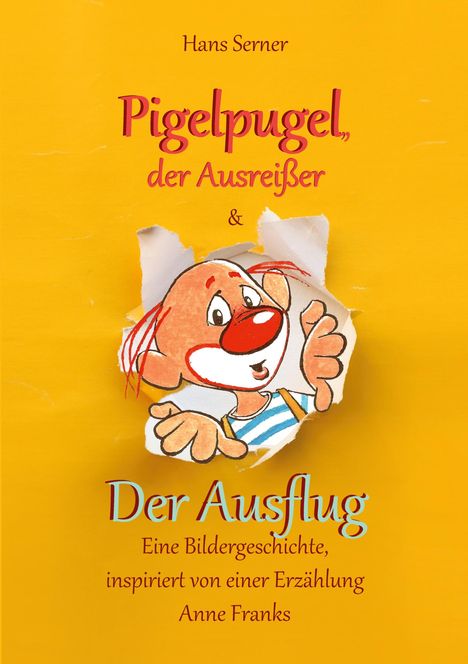 Text: "Pigelpugel, der Ausreißer & Der Ausflug. Eine Bildergeschichte, inspiriert von einer Erzählung Anne Franks." Illustration: Ein fröhliches, rotnasiges Cartoon-Tier schaut aus einem zerrissenen Papier hervor.