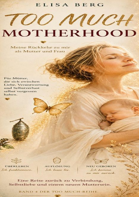 "Too Much Motherhood" von Elisa Berg; Frau mit geschlossen Augen hält Baby, Schmetterling, goldene Töne.