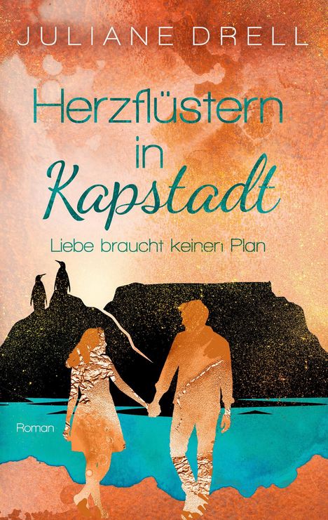 "Herzflüstern in Kapstadt. Liebe braucht keiner Plan. Roman." Zwei Menschen halten Hände vor Berg und Meer.