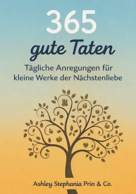 „365 gute Taten. Tägliche Anregungen für kleine Werke der Nächstenliebe.“ Ein Baum mit Symbolen auf goldblauem Hintergrund.