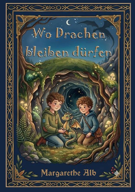 „Wo Drachen bleiben dürfen“ von Margarethe Alb. Zwei Jungen mit einem kleinen Drachen vor einer Höhle in einer Märchenlandschaft.