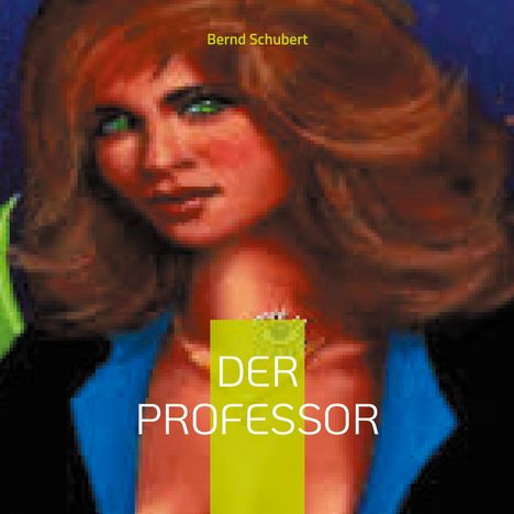 Bernd Schubert, DER PROFESSOR. Illustration einer Frau mit grünen Augen und wallendem, rotbraunem Haar.